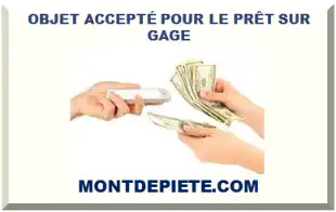 OBJET ACCEPTÉ POUR LE PRÊT SUR GAGE 